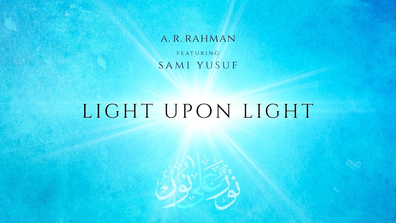 Light Upon Light Lyrics A. R. Rahman ft. Sami Yusuf Nasheed Lyrics