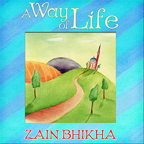 A Way of Life by Zain Bhikha
